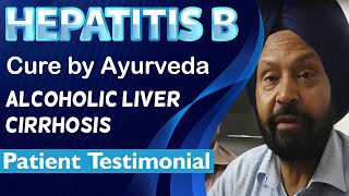 Hepatitis B Cure by Ayurveda  Alcoholic Liver Cirrhosis  Patient Testimonial [upl. by Eelannej]