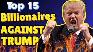 Top 15 Billionaires Opposing Trumps 2024 Presidency  The Billionaire Resistance [upl. by Airetas573]