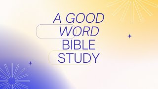 A Good Word Bible Study  Dr Bryan Green  The House That Dignity Built Ministries [upl. by Niar90]