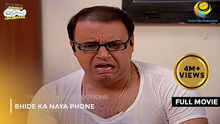 Bhide Ka Naya Phone  FULL MOVIE  Taarak Mehta Ka Ooltah Chashmah Ep 604 to 607 [upl. by Llenrag857]