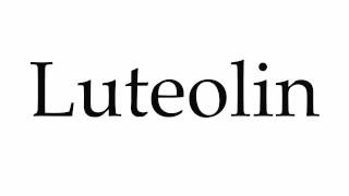 How to Pronounce Luteolin [upl. by Suvart117]