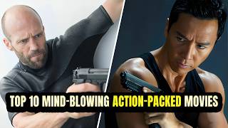 Top 10 Action Packed Movies That Will Blow Your Mind [upl. by Ten959]