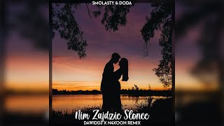 Smolasty amp Doda  Nim Zajdzie Słońce DawidDJ x N4xoon Remix [upl. by Lapham898]