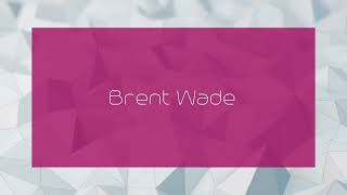 Brent Wade  appearance [upl. by Pietro]