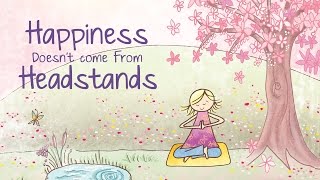 Happiness Doesnt Come from Headstands Book Trailer [upl. by Natanoj]