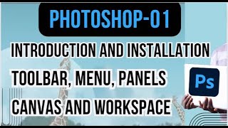 Photoshop01 Introduction and Installation  Toolbar Menu Panels  Canvas workspace in photoshop [upl. by Yralam898]