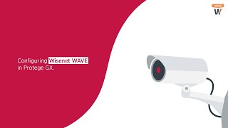 Configuring Wisenet WAVE in Protege GX [upl. by Aimej]