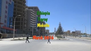 Ethiopia  Tigray Capital City Mekelle March 2016 መቀለ መጋቢት 2008 [upl. by Seraphim]