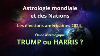 ASTROLOGIE MONDIALE ÉLECTIONS AMÉRICAINES 2024 Étude astrologique TRUMP ou HARRIS [upl. by Hartman]