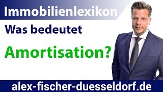 Was bedeutet Amortisation Einfach erklärt Immobilien Definitionen [upl. by Jedthus616]