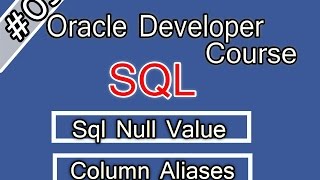 05Oracle SQL Arabic Course  Null Value amp Column Aliases اوراكل ديفلوبر [upl. by Leopold]