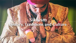 Sikhism History Traditions and Culture [upl. by Shelly]