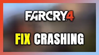 How to FIX Far Cry 4 Crashing [upl. by Busiek405]