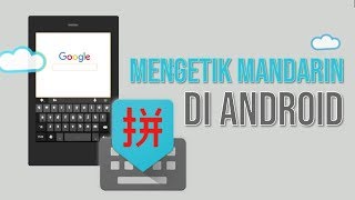 Cara Mengetik Huruf Mandarin di HP Android [upl. by Abott]