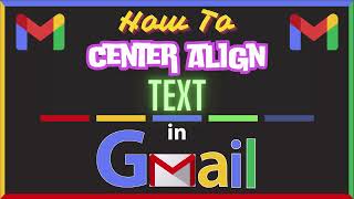 How To Center Align Text In Gmail Using a PC  StepbyStep Tutorial 2024 [upl. by Suilienroc]