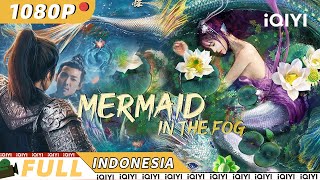 【ID SUB】Mermaid in the fog  Percintaan Fantasi China  Chinese Movie 2023  iQIYI MOVIE THEATER [upl. by Rennane749]