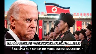 EUA Dão Ultimato “Todas As Armas Serão Entregues À Ucrânia Se A Coreia Do Norte Entrar Na Guerra” [upl. by Alegnat118]