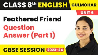 Gulmohar Class 8 English Unit 6  Feathered Friend  Question Answer Part 1 [upl. by Gloriane]