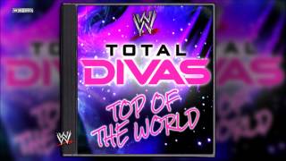 WWE quotTop Of The Worldquot Total Divas Theme Song  AE Arena Effect [upl. by Idihc]