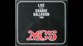 MC5 – Live At The Grande Ballroom 1968 ♫ Full Album ⚡ [upl. by Janicki150]