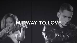 Midway To Love  Eminem ft Rihanna [upl. by Eneleh]