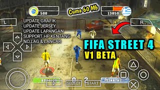 FIFA STREET 4 VERSI BETA PPSSPP UPDATE GRAFIK UKURAN KECIL [upl. by Lukey313]