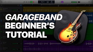 GarageBand 101 The Ultimate GarageBand Guide for beginners [upl. by Alegre]