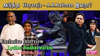 Exclusive Interview With The Worlds Best Pianist  Lydian Nadhaswaram Rahman Ilayaraja [upl. by Barnett]