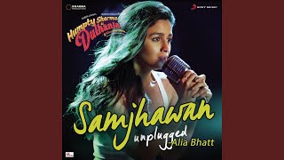 Samjhawan Unplugged by Alia Bhatt From quotHumpty Sharma Ki Dulhaniaquot [upl. by Inaboy]