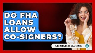 Do FHA Loans Allow CoSigners  CreditGuide360com [upl. by Frendel]