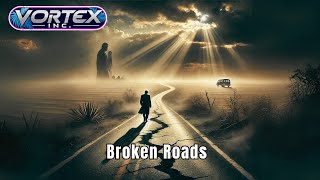 Vortex Inc  Broken Roads [upl. by Reo266]