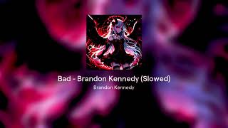 Bad  Brandon Kennedy Slowed  Teaser [upl. by Wolram]