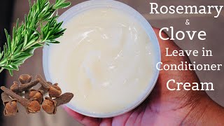 CLOVE amp ROSEMARY Leave in Conditioner Cream Grow fuller thicker hair with Clove and rosemary [upl. by Sivatnod]