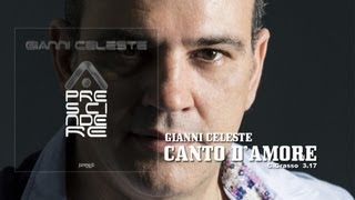 Gianni Celeste  Canto DAmore [upl. by Irrek]