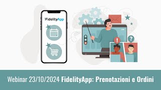 Webinar 23102024 FidelityApp Prenotazioni e Ordini [upl. by Atorod782]