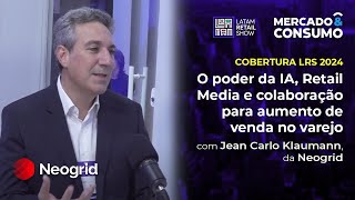 O poder da IA Retail Media e colaboração para o aumento da venda no varejo  LATAM Retail Show 2024 [upl. by Goerke]