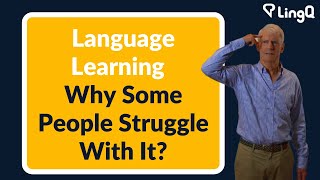 Language Learning  Why Some People Struggle With It [upl. by Averill]