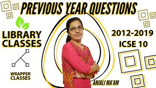 PREVIOUS YEAR QUESTIONS  20122019  LIBRARY CLASSES  Wrapper Classes  ICSE10 [upl. by Dara615]