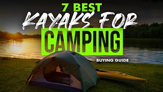 BEST KAYAKS FOR CAMPING 7 Kayaks For Camping 2023 Buying Guide [upl. by Adamok715]