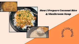 How I Prepare Coconut Rice amp Mushroom Soup [upl. by Inilahs]