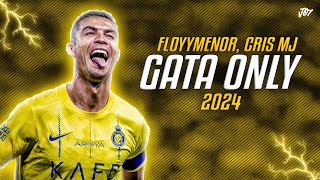 Cristiano Ronaldo ● GATA ONLY  FloyyMenor FT Cris MJ ᴴᴰ [upl. by Cadmar]