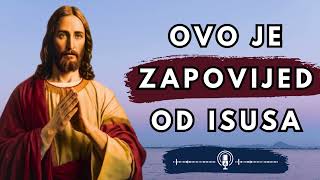 Ovo je zapovijed od Isusa [upl. by Ellocin]