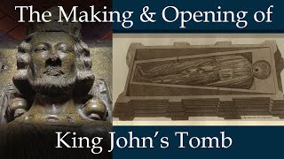 The Making and Opening of the Tomb of King John [upl. by Eveiveneg]