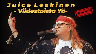 Juice Leskinen  Viidestoista Yö DJ Peter Light Bootleg Mix [upl. by Ezzo]