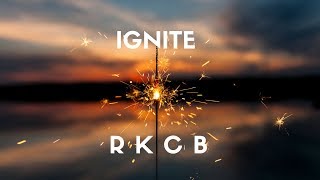 RKCB  Ignite Lyrics [upl. by Sink352]