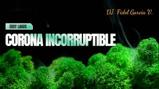 Corona Incorruptible Eddy Lagos Karaoke [upl. by Ostap]