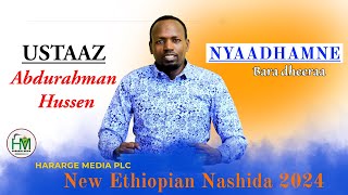 Abdurahman Hussen  NYAADHAMNE  New Ethiopian Nashida 2024 [upl. by Luap]