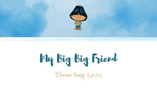 My Big Big Friend  Theme Song Lyrics Kocaman Arkadaşım [upl. by Amandi]