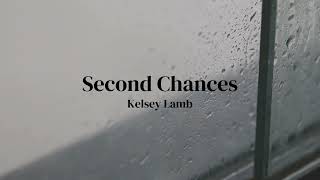 Second Chances  Kelsey Lamb  Official Lyric Video [upl. by Halsey]