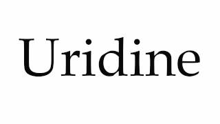 How to Pronounce Uridine [upl. by Broome]